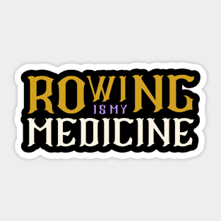 Rowing is my medicine Sticker